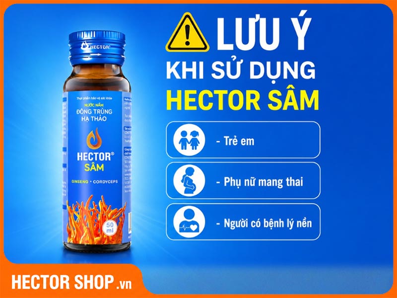 Lưu ý khi sử dụng Hector Sâm