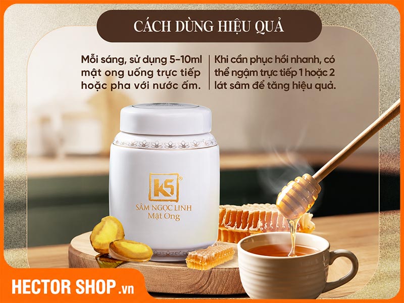Cách sử dụng sâm Ngọc Linh ngâm mật ong K5