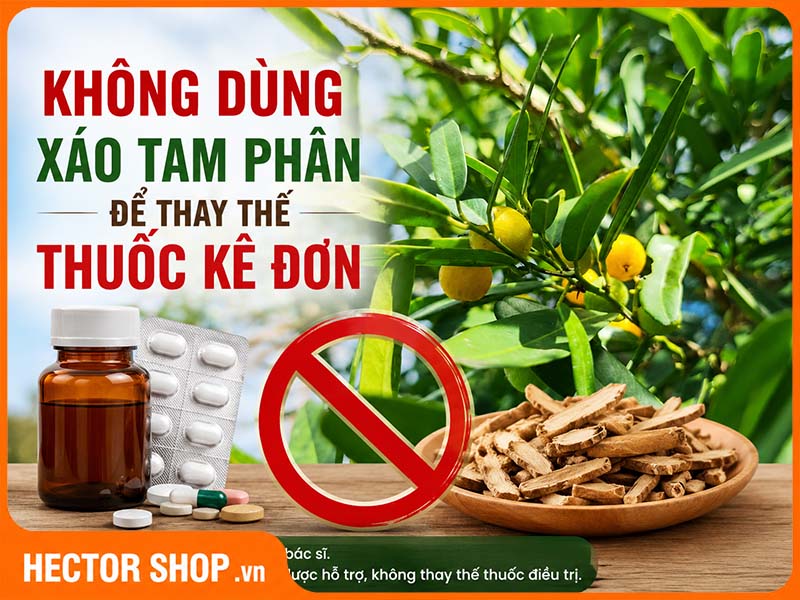 Không nên dùng xáo tam phân thay thế thuốc kê đơn
