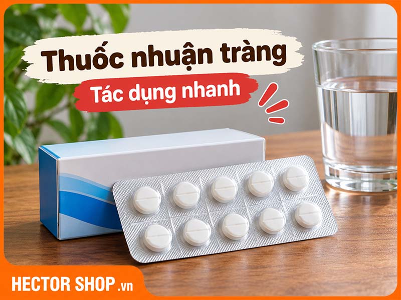 Thuốc nhuận tràng giúp giảm táo bón nhanh chóng