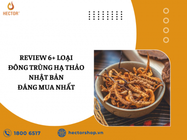 Review 6+ Loại Đông Trùng Hạ Thảo Nhật Bản Đáng Mua Nhất