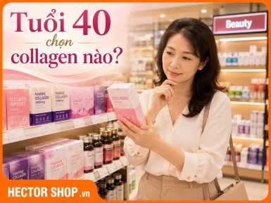 Loại Collagen Nào Tốt Cho Tuổi 40? 3 Tiêu Chí Lựa Chọn