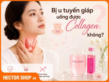 Bị u tuyến giáp uống được collagen không? Đâu là giải pháp?