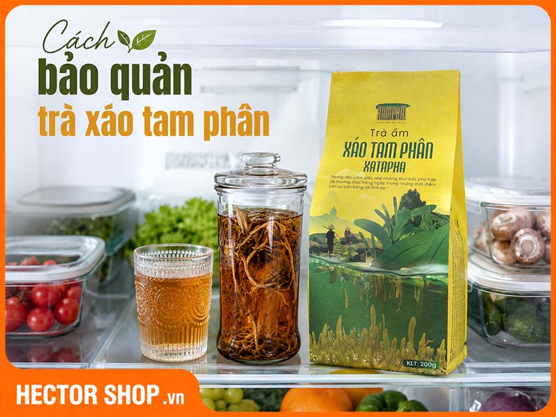 Cách Bảo Quản Trà Xáo Tam Phân Và Xử Lý Sau Khi Pha