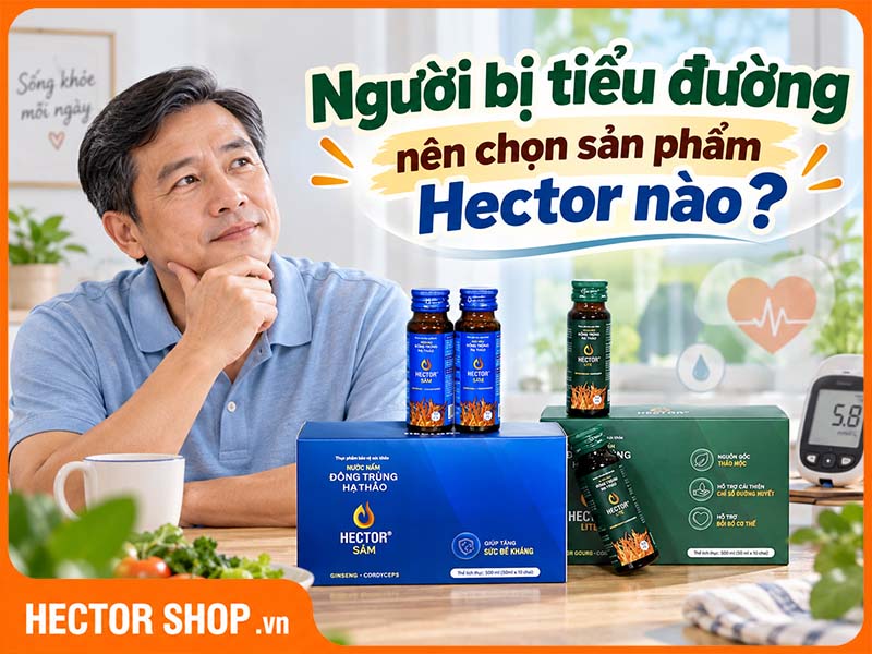 Người Bị Tiểu Đường Nên Dùng Sản Phẩm Hector Nào?