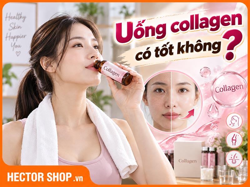 Uống Collagen Có Tốt Không? Ai Nên Và Không Cần Uống?