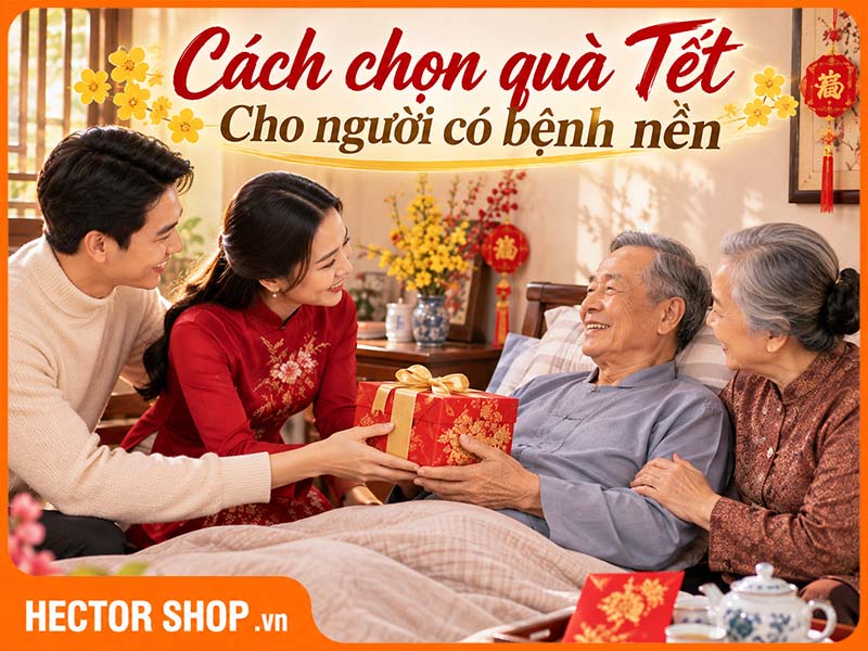 Ba Mẹ Có Bệnh Nền Chọn Quà Tết Sức Khỏe Thế Nào?