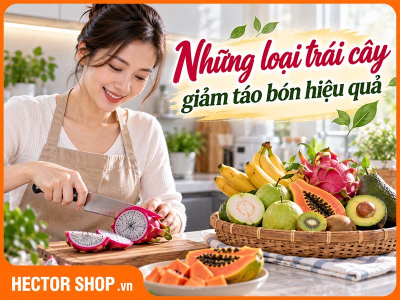 Bị táo bón nên ăn trái cây gì? Những loại dễ tìm, dễ ăn