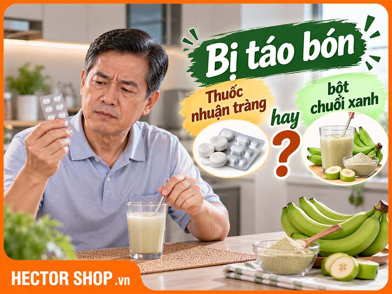 Bị Táo Bón Nên Dùng Thuốc Nhuận Tràng Hay Bột Chuối Xanh?