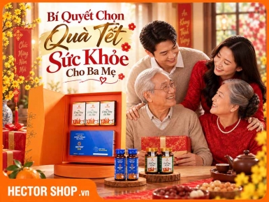 Bí Quyết Chọn Quà Tết Sức Khỏe Cho Ba Mẹ Hợp Xu Hướng 2027