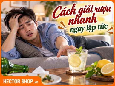 Cách giải rượu ngay lập tức có thật không? Nên làm gì khi say?